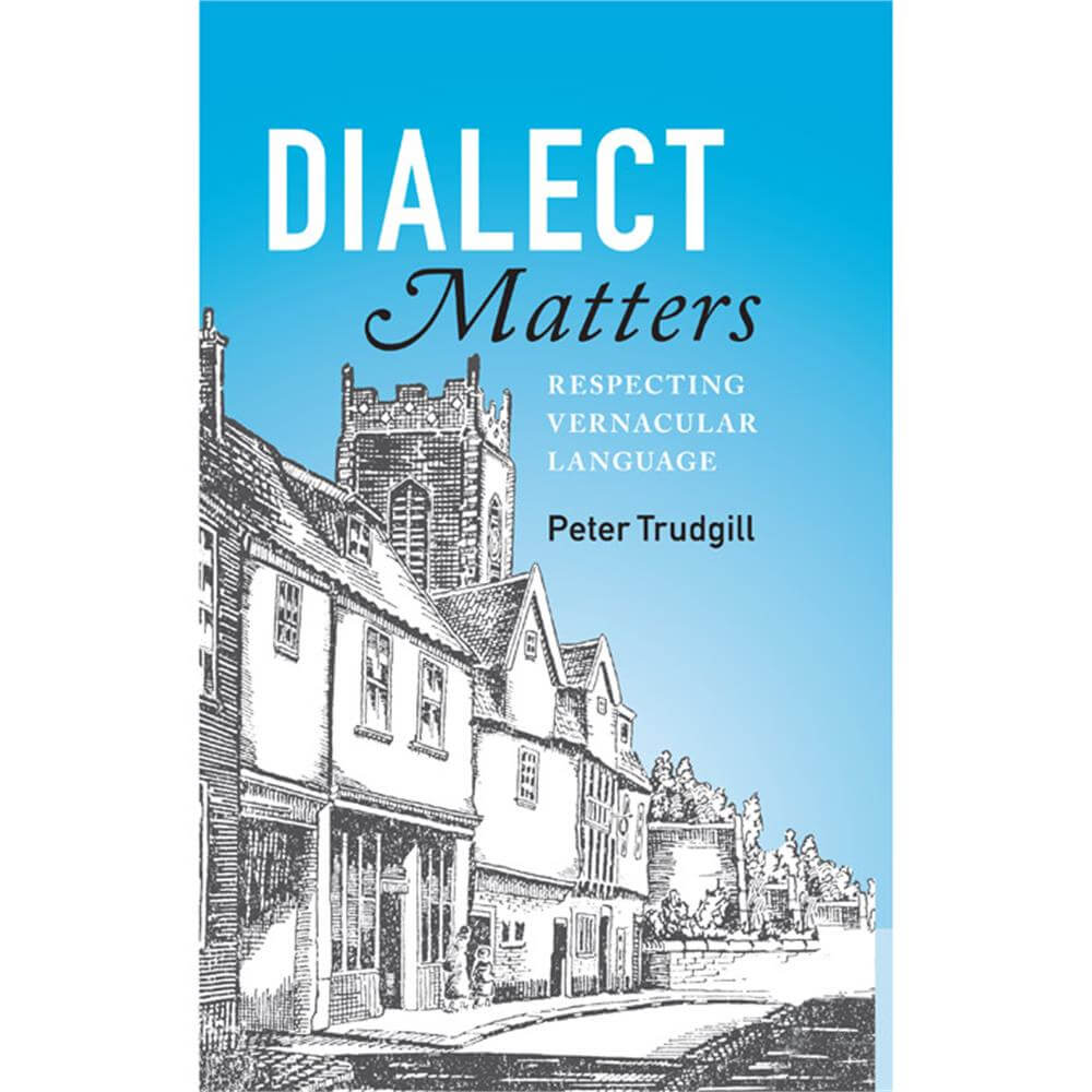 Dialect Matters: Respecting Vernacular Language by Peter Trudgill (Paperback)